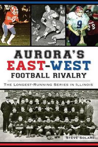 Cover image for Aurora's East-West Football Rivalry: The Longest-Running Series in Illinois