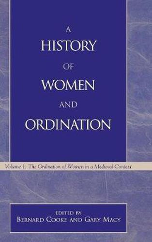 Cover image for A History of Women and Ordination: The Ordination of Women in a Medieval Context