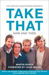Cover image for Take That - Now and Then: Inside the Biggest Comeback in British Pop History