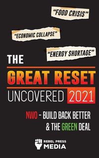 Cover image for The Great Reset Uncovered 2021: Food Crisis, Economic Collapse & Energy Shortage; NWO - Build Back Better & The Green Deal