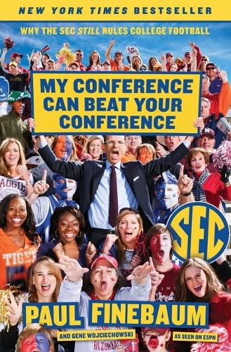 My Conference Can Beat Your Conference: Why The Sec Still Rules College Football