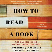 Cover image for How to Read a Book: The Classic Guide to Intelligent Reading