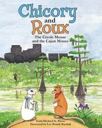 Cover image for Chicory and Roux: The Creole Mouse and the Cajun Mouse