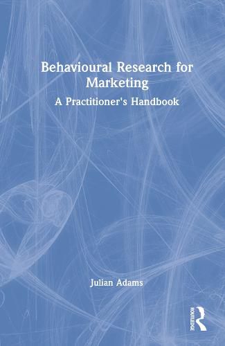 Cover image for Behavioural Research for Marketing: A Practitioner's Handbook