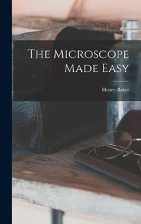 Cover image for The Microscope Made Easy