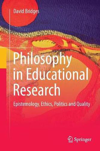 Cover image for Philosophy in Educational Research: Epistemology, Ethics, Politics and Quality