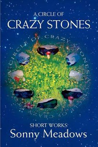 Cover image for A Circle of Crazy Stones: Short Works