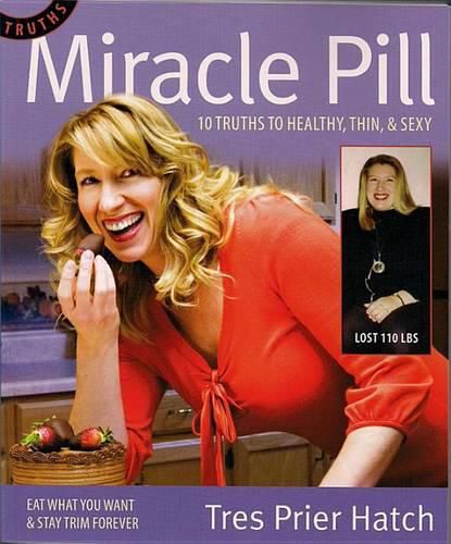 Cover image for Miracle Pill: 10 Truths to Healty, Thin, & Sexy