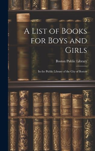Cover image for A List of Books for Boys and Girls