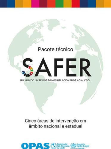 Cover image for Pacote Tecnico Safer - Um Mundo Livre DOS Danos Relacionados Ao Alcool: Cinco Areas de Intervencao Em Ambito Nacional E Estadual