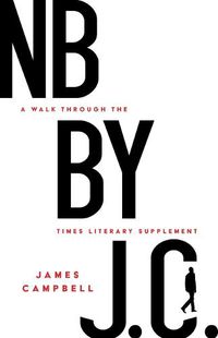 Cover image for NB by J. C.: A Walk Through the Times Literary Supplement