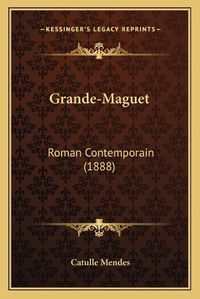 Cover image for Grande-Maguet: Roman Contemporain (1888)