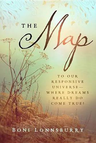 Cover image for The Map: To Our Responsive Universe--Where Dreams Really Do Come True!