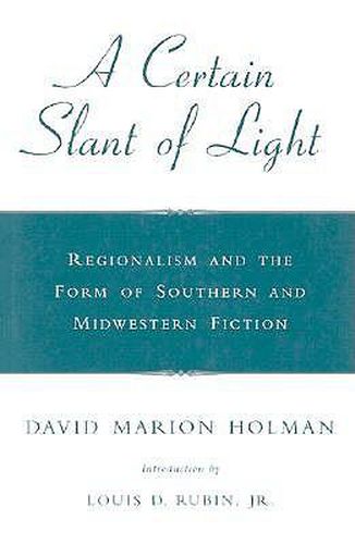 A Certain Slant of Light: Regionalism and the Form of Southern and Midwestern Fiction