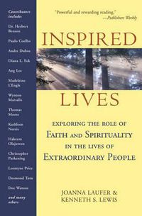 Cover image for Inspired Lives: Exploring the Role of Faith and Spirituality in the Lives of Extraordinary People