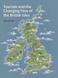 Cover image for Tourism and the Changing Face of the British Isles