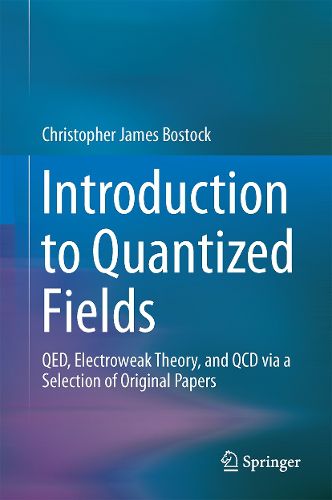 Cover image for Introduction to Quantized Fields: QED, Electroweak Theory, and QCD via a Selection of Original Papers