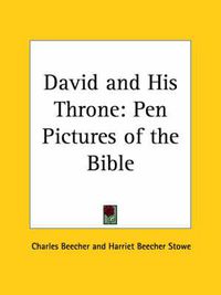 Cover image for David and His Throne: Pen Pictures of the Bible (1855): Pen Pictures of the Bible