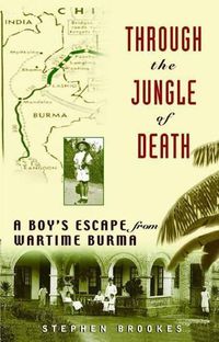 Cover image for Through the Jungle of Death: A Boy's Escape from Wartime Burma