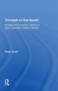 Cover image for Triumph of the South: A Regional Economic History of Early Twentieth Century Britain