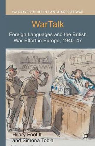 Cover image for WarTalk: Foreign Languages and the British War Effort in Europe, 1940-47