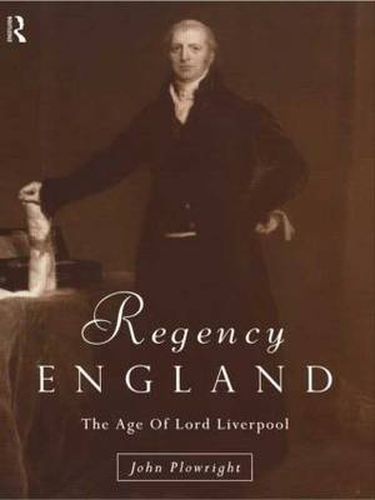 Cover image for Regency England: The Age of Lord Liverpool