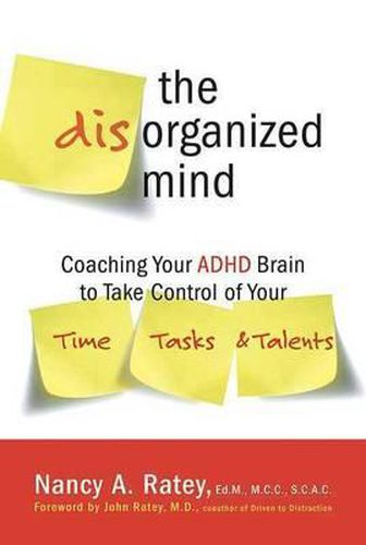 Cover image for The Disorganized Mind: Coaching Your ADHD Brain to Take Control of Your Time, Tasks, and Talents