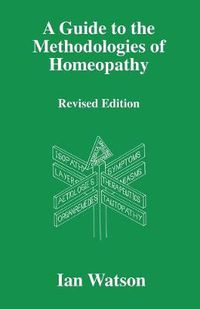 Cover image for A Guide to the Methodologies of Homeopathy