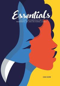 Cover image for Essentials: Discover the Essentials for a Meaningful Life and Eternal Legacy