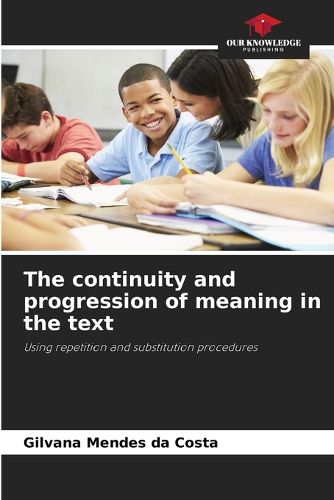 Cover image for The continuity and progression of meaning in the text