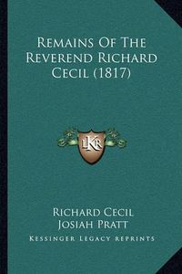 Cover image for Remains of the Reverend Richard Cecil (1817)