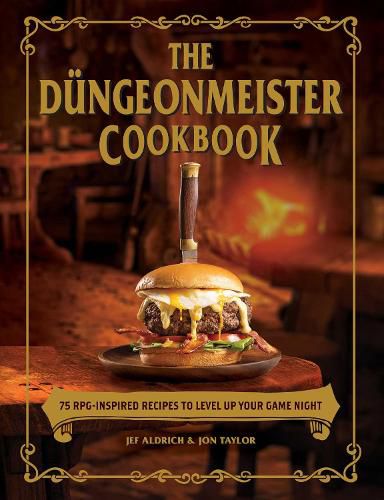 The Dungeonmeister Cookbook: 75 RPG-Inspired Recipes to Level Up Your Game Night