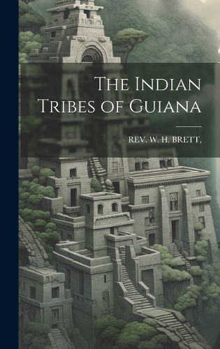 Cover image for The Indian Tribes of Guiana