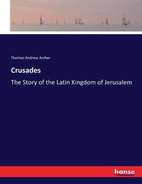 Cover image for Crusades: The Story of the Latin Kingdom of Jerusalem