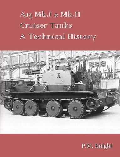 Cover image for A13 Mk.I & Mk.II Cruiser Tanks A Technical History