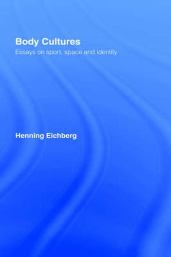 Cover image for Body Cultures: Essays on Sport, Space & Identity by Henning Eichberg