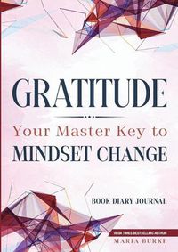 Cover image for Gratitude: Your Master Key to Mindset Change - Book Diary Journal