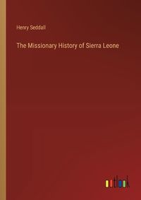 Cover image for The Missionary History of Sierra Leone