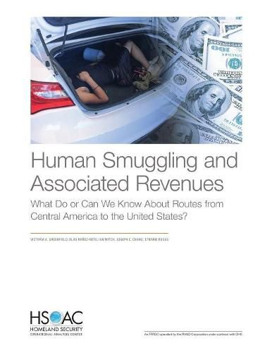 Cover image for Human Smuggling and Associated Revenues: What Do or Can We Know About Routes from Central America to the United States?
