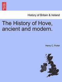 Cover image for The History of Hove, Ancient and Modern.