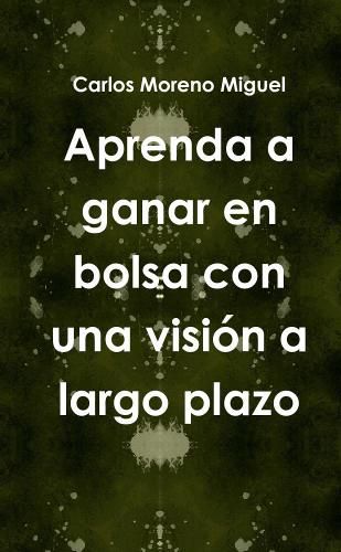 Aprenda a Ganar En Bolsa Con UNA Vision a Largo Plazo