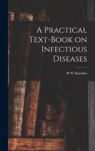 A Practical Text-Book on Infectious Diseases