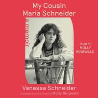 Cover image for My Cousin Maria Schneider: A Memoir