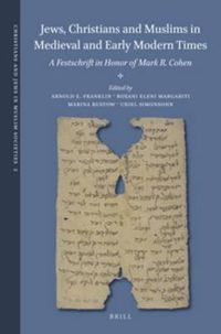 Cover image for Jews, Christians and Muslims in Medieval and Early Modern Times: A Festschrift in Honor of Mark R. Cohen