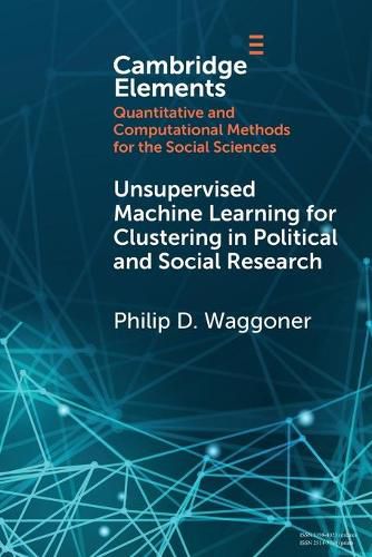 Cover image for Unsupervised Machine Learning for Clustering in Political and Social Research