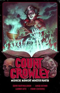 Cover image for Count Crowley Volume 3: Mediocre Midnight Monster Hunter