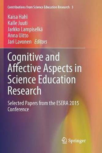 Cover image for Cognitive and Affective Aspects in Science Education Research: Selected Papers from the ESERA 2015 Conference