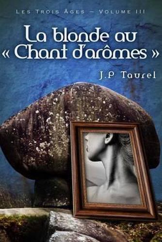 Cover image for La blonde au Chant d'aromes (Les Trois Ages - Volume 3)