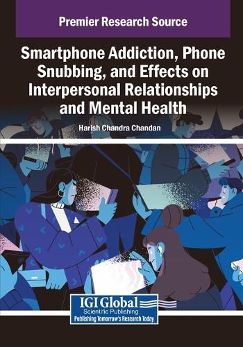 Cover image for Smartphone Addiction, Phone Snubbing, and Effects on Interpersonal Relationships and Mental Health