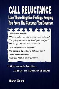 Cover image for Call Reluctance: Lose Those Negative Feelings Keeping You from the Success You Deserve